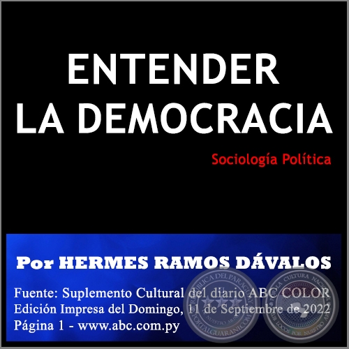 ENTENDER LA DEMOCRACIA - POR HERMES RAMOS DÁVALOS - Domingo, 11 de Septiembre de 2022